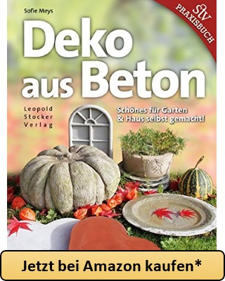 Deko aus Beton: Schönes für Garten & Haus selbst gemacht! - Jetzt bei Amazon kaufen*