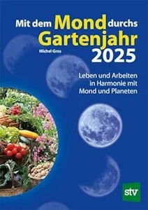  Mit dem Mond durchs Gartenjahr 2025: Leben und Arbeiten in Harmonie mit Mond und Planeten - Taschenbuch