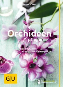 Orchideen pflegen: Schritt für Schritt zu exotischer Pflanzenpracht (GU Gartenpraxis) von Frank Röllke - Jetzt bei Amazon kaufen*