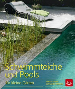 Schwimmteiche und Pools: für kleine Gärten (BLV Gestaltung & Planung Garten) von Daniela Toman und Kunigunde Wannow