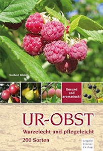 Ur-Obst: Wurzelecht und plegeleicht, 200 Sorten von Norbert Kleinz